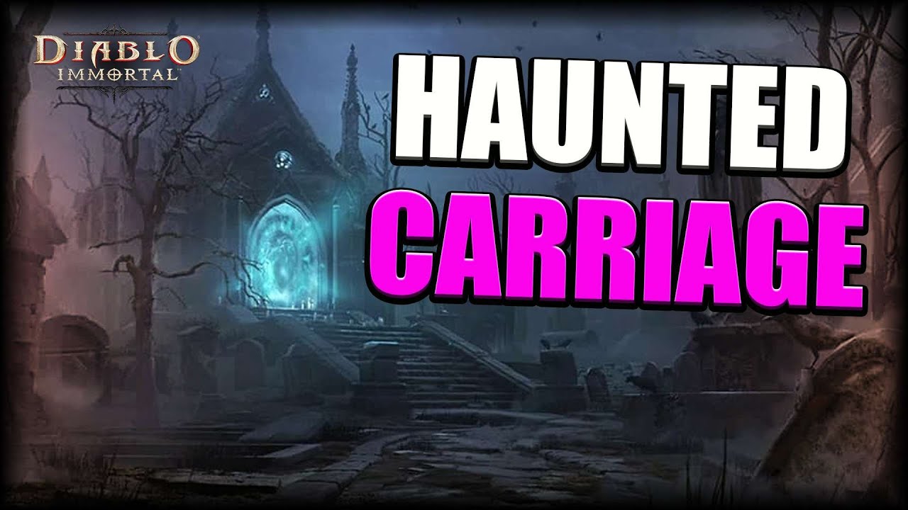 Haunted Carriage in Diablo Immortal! YouTube