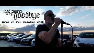 Information LAST CHANCE TO SAY GOODBYE - Hold On For Clearer Days (Official Music Video) Guide