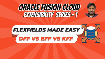 Oracle Fusion Cloud ERP - Flex Fields Made Easy | DFF vs EFF vs KFF with Real Examples! -  Siva Koya