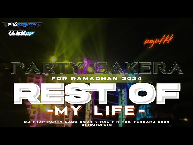 DJ REST OF MY LIFE STYLE BASS NGUK PARTY SAKERA VIRAL TIK TOK FOR RAMADHAN 2024 class=