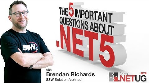 The 5 important questions about .NET 5 | Brendan Richards
