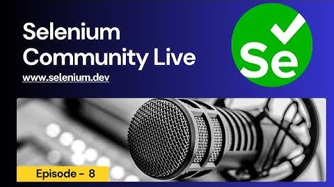 Selenium Community Live - Episode 8