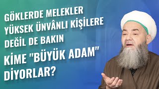Göklerde Melekler Yüksek Ünvânlı Kişilere Değil De Bakın Kime Büyük Adam Diyorlar?