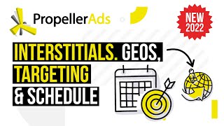 Part II. Launching first Interstitials campaign with PropellerAds. GEOs, targeting and schedule