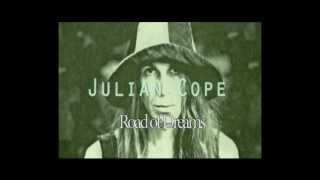 Video thumbnail of "Julian Cope - Road of dreams"