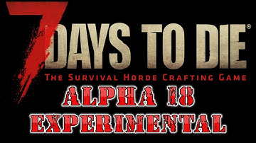 7 Days to Die A18 Experimental Day 5 Trader Quest and Base Beginings