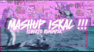 MASHUP ISKAL !!! ( ROBERTO RUMIMPER ) DISCO TANAH - REMIX 2025
