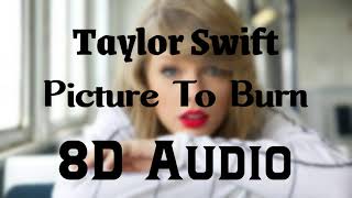 Taylor Swift - Picture To Burn (8D Audio) | Taylor swift 8d  [2006]| 8D Songs