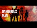 DANGEROUS MAN Official Video