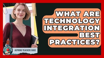 What Are Technology Integration Best Practices? - Aspiring Teacher Guide