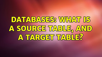 Databases: What is a source table, and a target table?