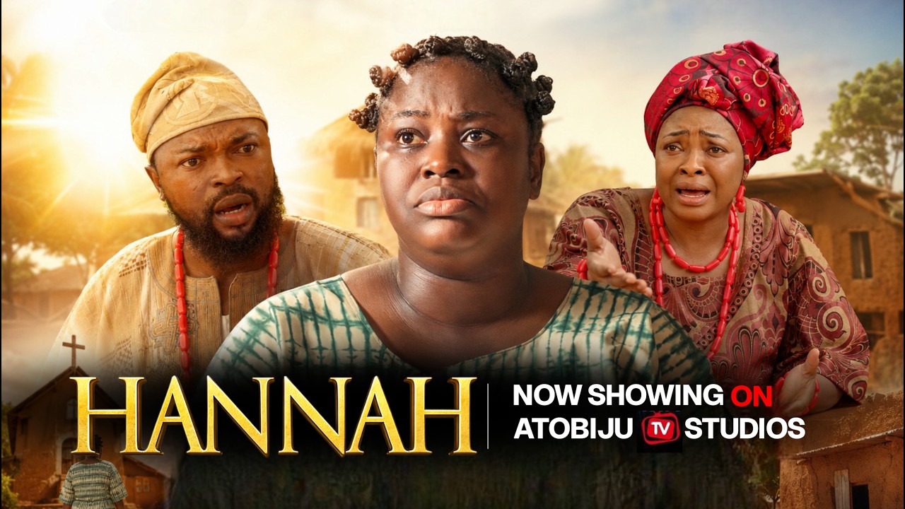 HANNAH – Latest Nollywood Christian Movie 2026 | Atobiju TV Studios