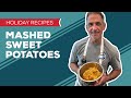 Holiday Cooking & Baking Recipes: Mashed Sweet Potatoes Recipe | Easy Thanksgiving Side Dish Ideas