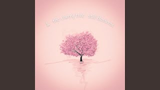 & the cherry tree still blossoms - ChristophUL