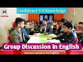 Group discussion in english confidence vs knowledge which is better to have confidence  knowledge