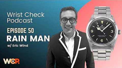 Wrist Check Podcast - Rain Man w/ Eric Wind (Ep 50)