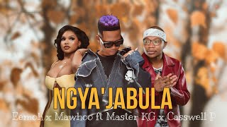 Eemoh x Mawhoo - Ngya'Jabula ft Master KG x Casswell P