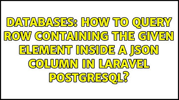 How to query row containing the given element inside a JSON column in Laravel PostgreSQL?