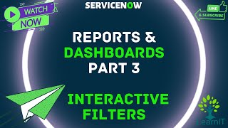 Part 3: Reports & Dashboards || Interactive Filters || Adding Filters in Dashboard || ServiceNow