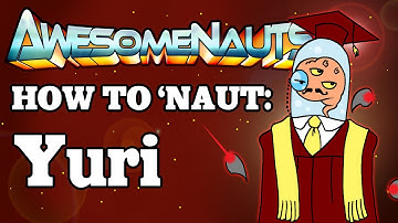 Awesomenauts Tutorial: Yuri
