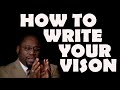 Dr myles munroe  how to write your vision in life