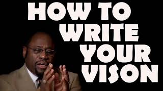 #Dr Myles Munroe  HOW TO WRITE YOUR VISION IN LIFE.