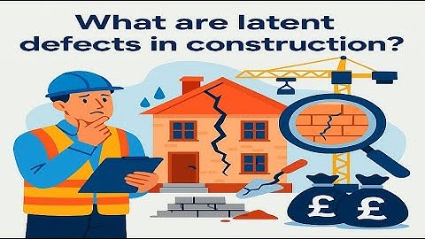 What Are Latent Defects In Construction?