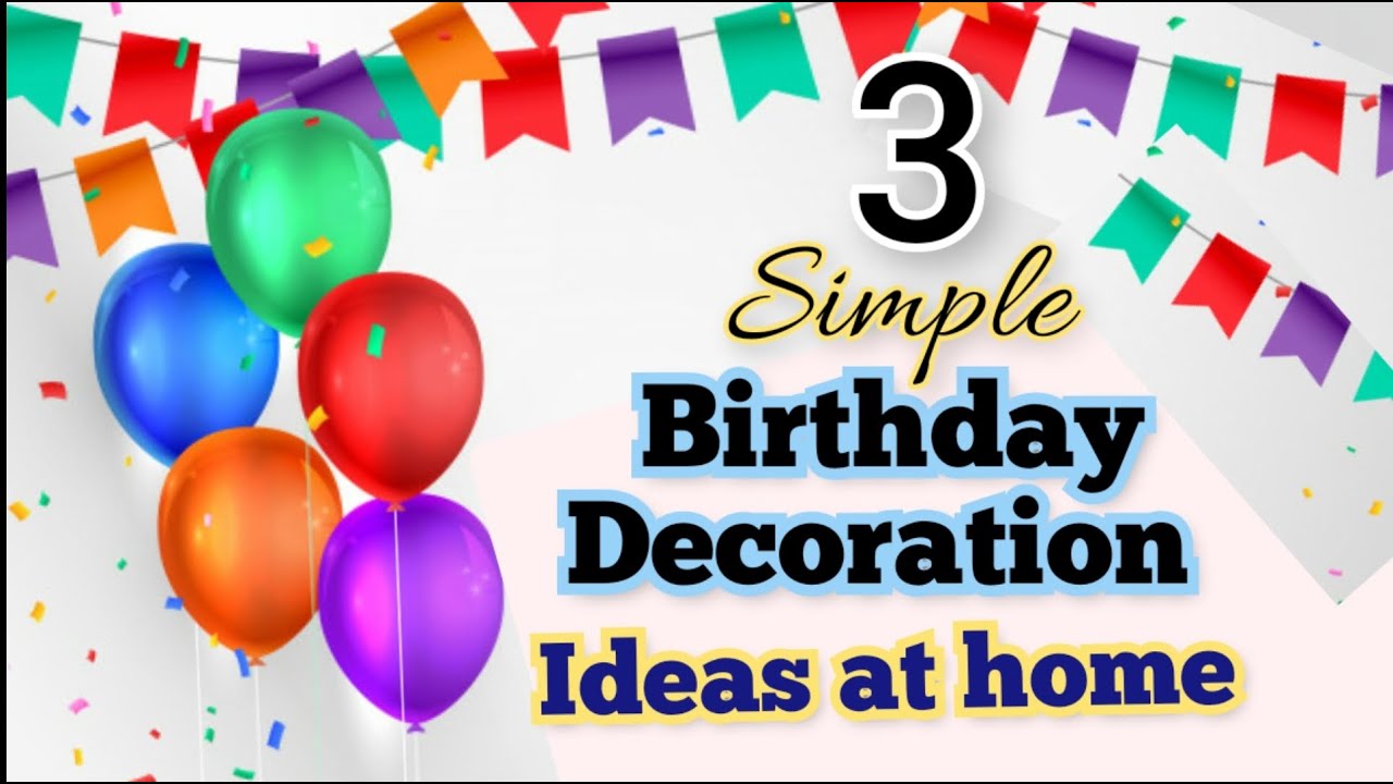 Simple Birthday Decoration Ideas At Home birthday Decoration Ideas At