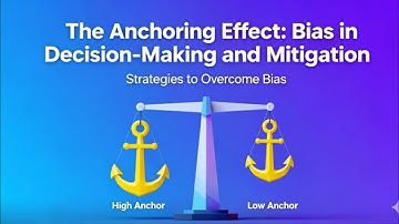 The Anchoring Effect: Bias in Decision-Making and Mitigation