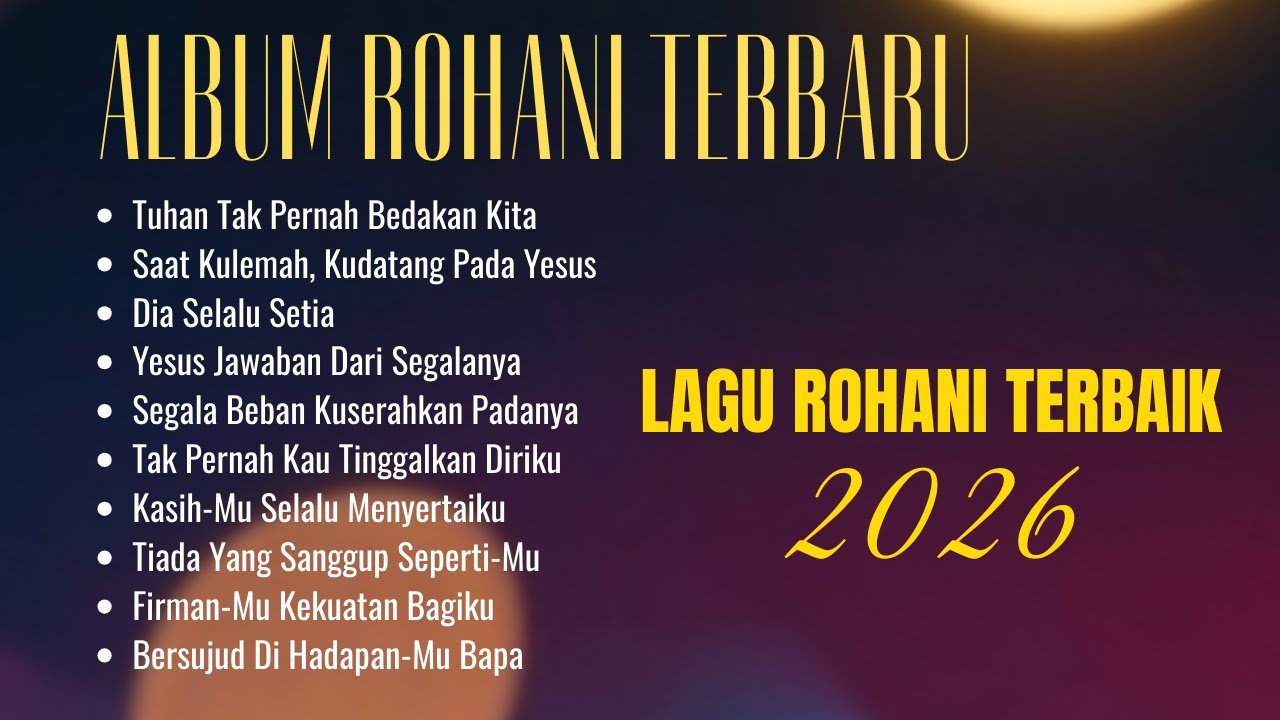Album Rohani Terbaru dan Spesial | Pilihan Lagu Rohani Terbaik dan Populer 