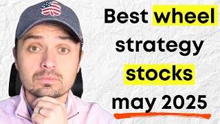 Top 5 Wheel Strategy Stocks to Watch in May 2025
