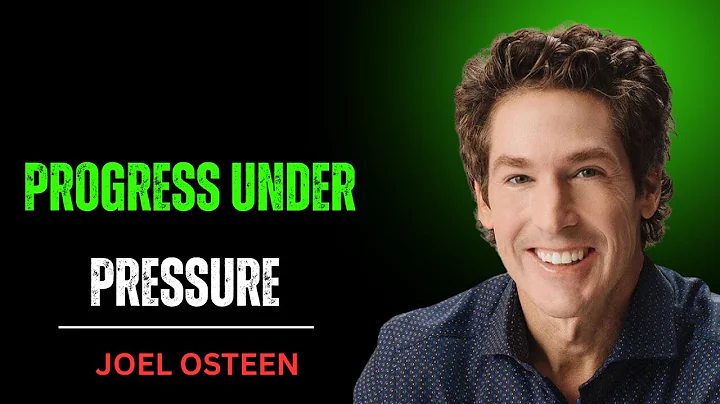 Progress Under Pressure Joel Osteen’s Best Motivation Speech