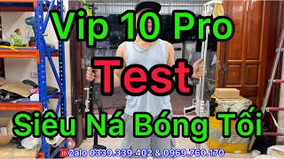 Test Ná Cải Tiến Vip 10 Pro và Siêu Ná Bóng Tối