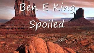 Ben E King - Spoiled.wmv