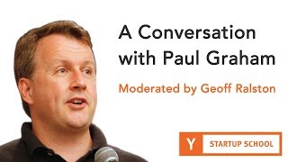 A Conversation with Paul Graham  Moderated by Geoff Ralston