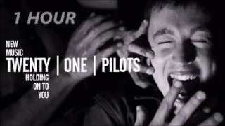 twenty one pilots : Holding Onto You [ 1 Hour Loop ]