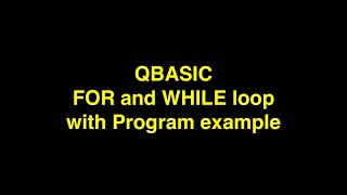 QBASIC - understanding loops FOR and WHILE