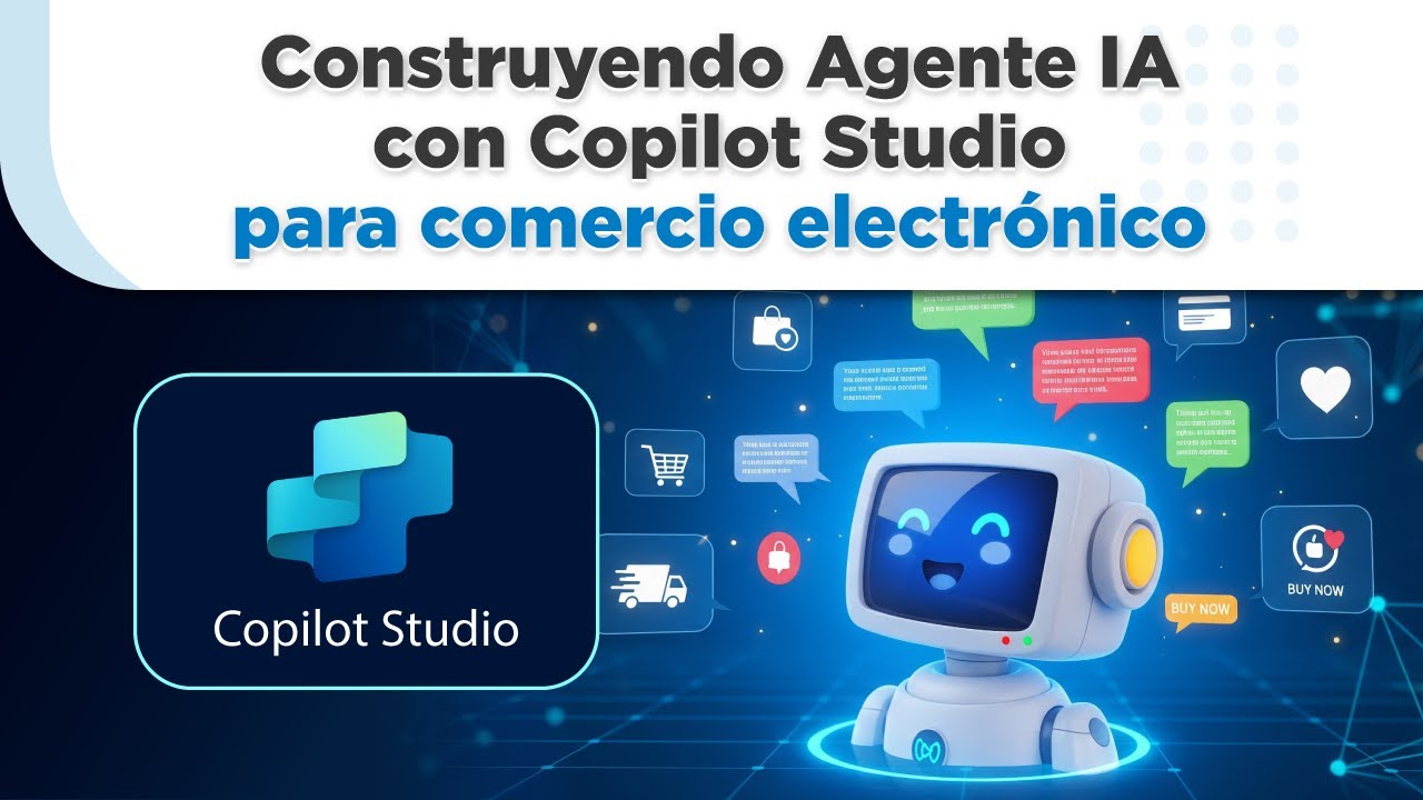 Construyendo Agente IA con Copilot Studio para comercio electrónico ...