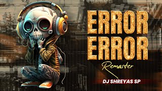 ERROR ERROR - REMASTER 2K23 - DJ SHREYAS SP💯🔥  #circuit #Remaster