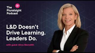 L&D Doesn't Drive Learning. Leaders Do | Alice Meredith
