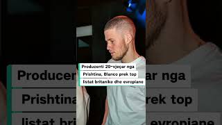 Producenti 20-vjeçar nga Prishtina, Blanco prek top listat britanike dhe evropiane