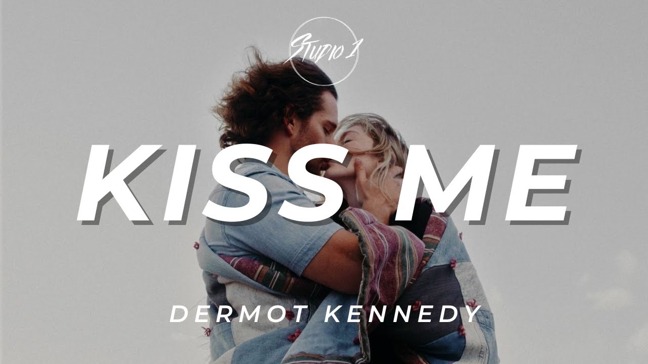 Dermot Kennedy - Kiss Me (Lyrics)