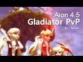 Aion 4.5 Gladiator PvP by 、Nicccc