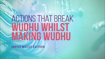 Do Any Actions During Wudhu Break Wudhu? | Shaykh Waleed Basyouni | Faith IQ