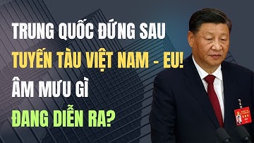 Đằng Sau Chuyến Tàu Từ Việt Nam Sang EU: Mưu Đồ Thật Của Trung Quốc Là Gì?