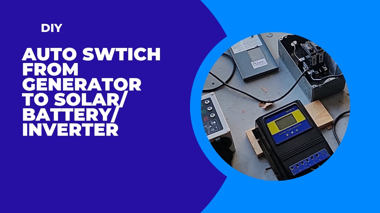 Switching Back And Forth From Solar battery inverter Power To Generator switching-back-and-forth-from-solar-battery-inverter-power-to-generator