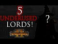 5 UNDERUSED Lords! - Warhammer 2