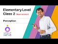 Elementary Level Class 2 : Perception (New version)