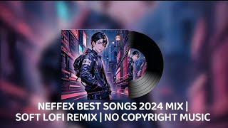 NEFFEX BEST SONGS 2024 MIX | @Soft-Nightcore | NO COPYRIGHT MUSIC 🎵