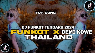 DJ FUNKOT X THAILAND DEMI KOWE| DJ FUNKOT TERBARU 2024